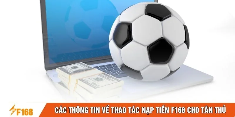 Các thông tin về thao tác nạp tiền F168 cho tân thủ