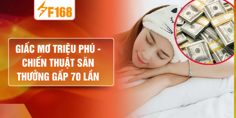 Giấc Mơ Triệu Phú - Chiến Thuật Săn Thưởng Gấp 70 Lần